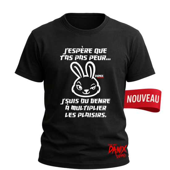 Tshirt Lapin Coquin J'espère que t'as pas peur J'suis du genre à multiplier les plaisirs